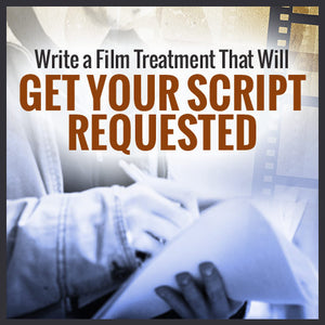 Write A Film Treatment That Will Get Your Script Requested