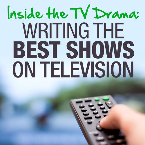 Inside the TV Drama: Writing the Best Shows on Television