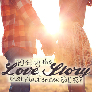 Writing Love Stories that Audiences Will Fall For