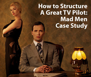 How To Structure A Great TV Pilot: Mad Men Case Study