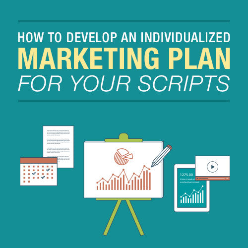 How to Develop an Individualized Marketing Plan for Your Scripts
