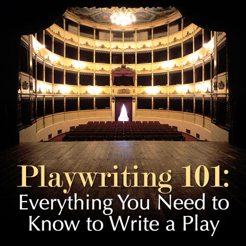 Playwriting 101:  Everything You Need to Know to Write a Play