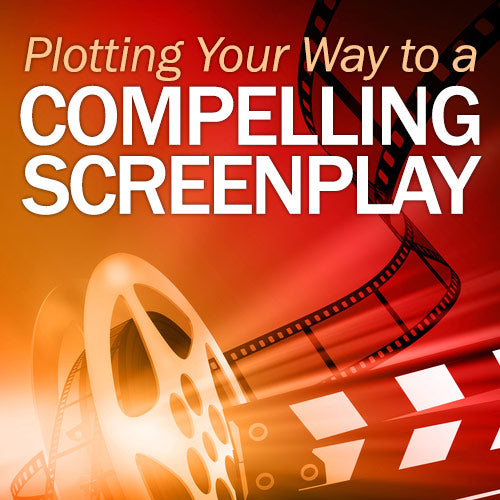 Plotting Your Way to a Compelling Screenplay