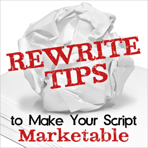 Rewrite Tips to Make Your Script Marketable