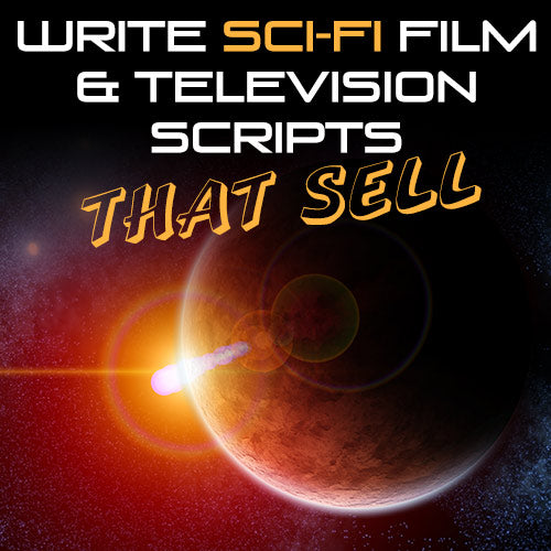 Write Sci-Fi Film & Television Scripts That Sell