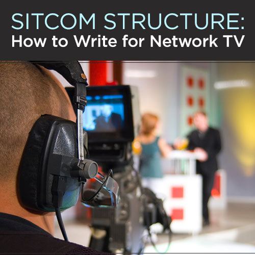 Sitcom Structure: How to Write for Network TV – Writers Store