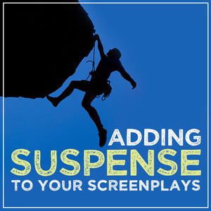 Adding Suspense to Your Screenplays