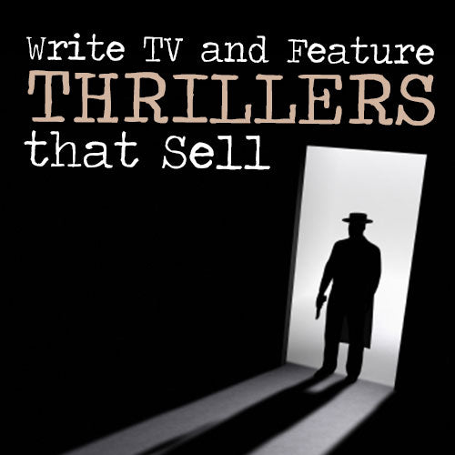 Write TV and Feature Thrillers that Sell
