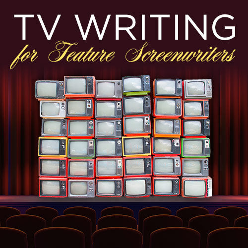 TV Writing for Feature Screenwriters