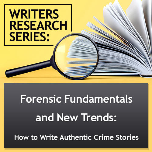 Forensic Fundamentals and New Trends: How To Write Authentic Crime Stories