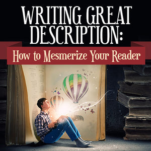 Writing Great Description: How to Mesmerize Your Reader